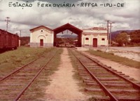 Estação Ferroviária da RFFSA : Ipu, CE